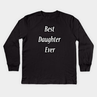 best daughter ever Kids Long Sleeve T-Shirt